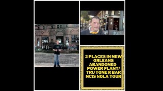 2 Places In New Orleans Abandoned  Power Plant/ Tru Tone R Bar NCIS NOLA Tour