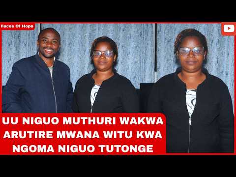 UU NIGUO MUTHURI WAKWA ARUTIRE MWANA WITU KWA NGOMA NIGUO TUTONGE