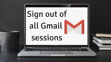 Sign out of all web sessions in Gmail