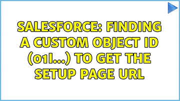 Salesforce: Finding a Custom Object Id (01I...) to get the Setup page URL (2 Solutions!!)