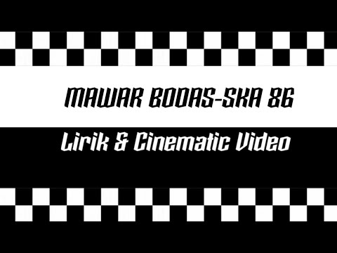 MAWAR BODAS-SKA 86 [Lirik] || Cinematic Video