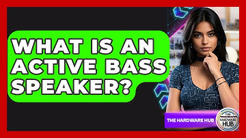 What Is An Active Bass Speaker? - The Hardware Hub