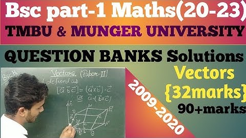 Bsc Maths Question Banks Solutions {Vector analysis}Part-1 TMBU & MUNGER UNIVERSITY (20-23)..