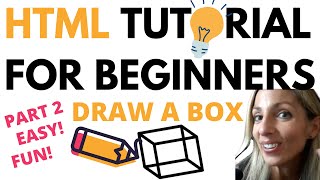HTML TUTORIAL FOR BEGINNERS DRAW A BOX IN HTML AND CSS PART 2