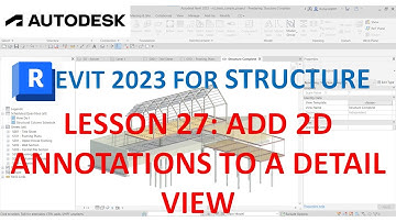REVIT 2023 STRUCTURE: LESSON 27: ADD 2D ANNOTATIONS TO A DETAIL VIEW