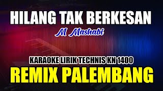 HILANG TAK BERKESAN KARAOKE - REMIX PALEMBANG