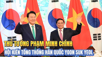 Thủ tướng Phạm Minh Chính hội kiến Tổng thống Hàn Quốc Yoon Suk Yeol