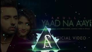 Bhad Me Jaye Yaad Na Aaye - Akull | Full Bass Boosted || Armansaini00143 .