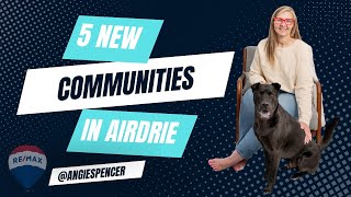 You have to see these 5 NEW AIRDRIE Communities!