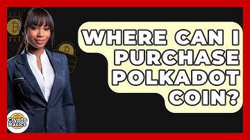 Where Can I Purchase Polkadot Coin? - CryptoBasics360.com