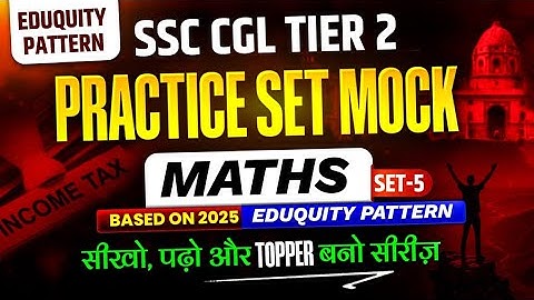 SSC CGL Tier 2 Practice Set Mock Maths English Med Set 5 Based on 2025 Eduquity Pattern