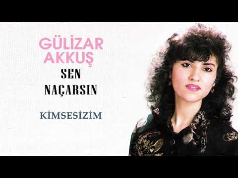 Gülizar Akkuş - Kimsesizim