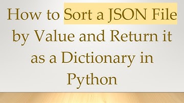 How to Sort a JSON File by Value and Return it as a Dictionary in Python