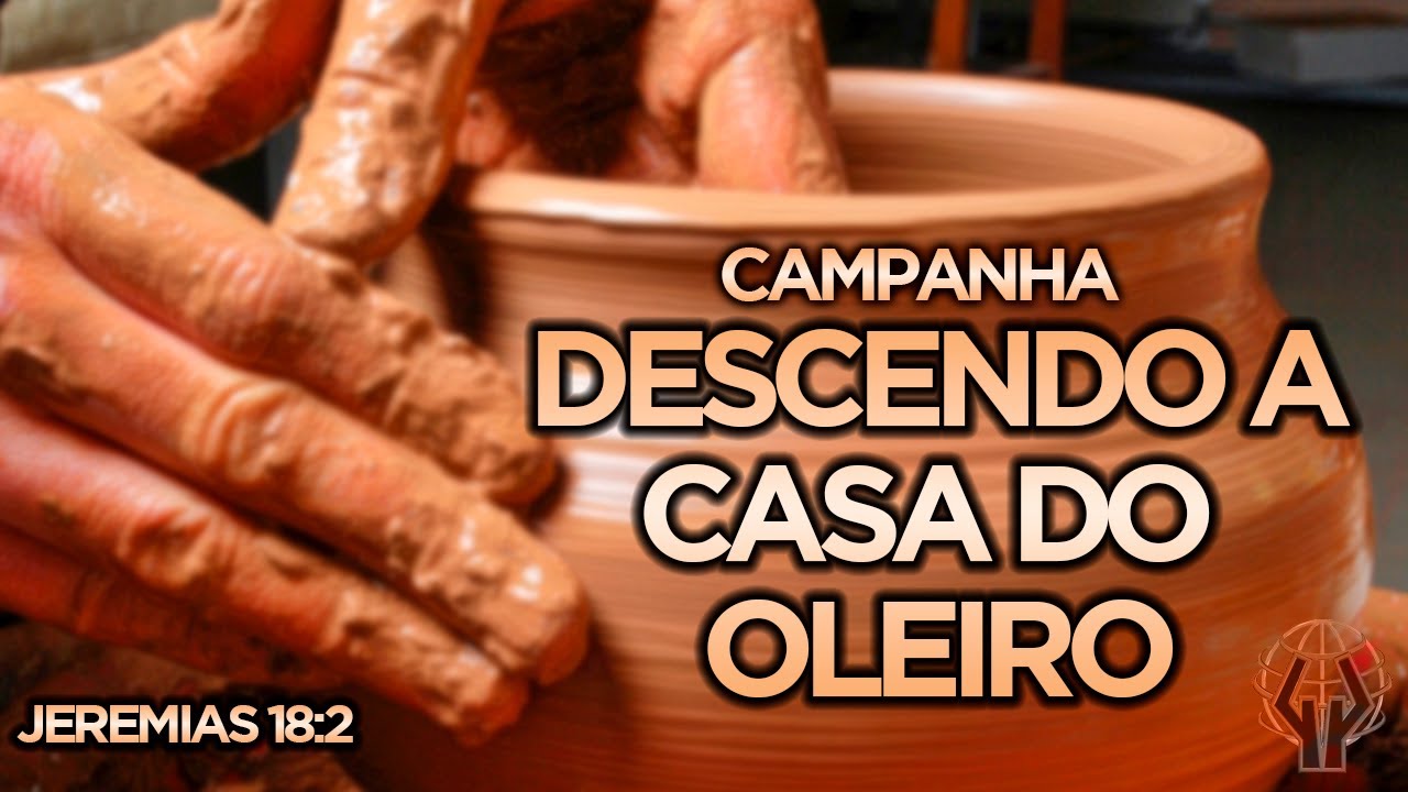 CULTO DA CAMPANHA: DESCENDO A CASA DO OLEIRO - JEREMIAS 18:2 - 21/10 ...