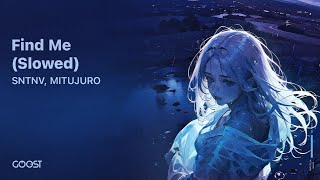 Download Lagu SNTNV, MITUJURO - Find Me - Slowed (Official Audio) MP3