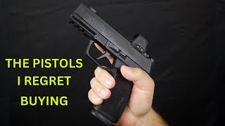 7 Pistols I Regret Buying