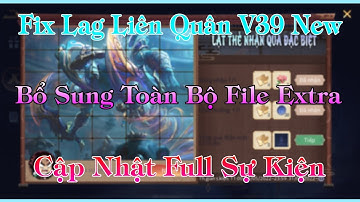 File Fix Lag Liên Quân V39 - Giảm 98% Dung Lượng Game Mùa 22 + Hỗ Trợ Máy Yếu Tăng FPS Cao