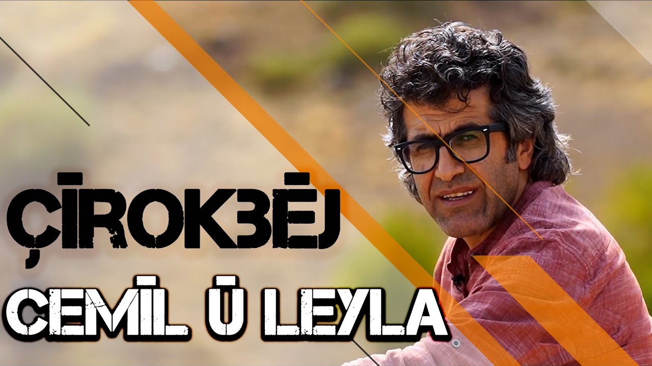 ÇÎROKBÊJ - CEMÎL Û LEYLA