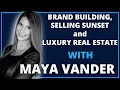 Brand Building, Selling Sunset and Luxury Real Estate with Maya Vander | Leadership Revealed