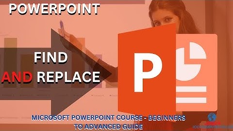 Microsoft PowerPoint : Find and Replace  / Master PowerPoint Beginner to Advanced