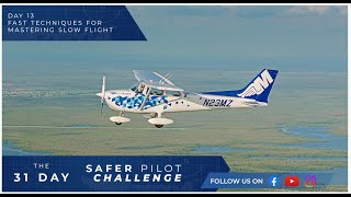 How to Master Slow Flight - Day 13 of The 31 Day Safer Pilot Challenge