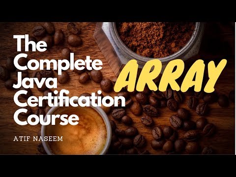 Arrays In Java  - The Complete Java Certification Course 04