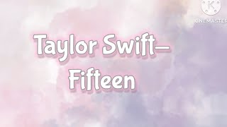 | Taylor Swift- Fifteen | Lyrics | Lyric Video By: LunaStarGalaxy |