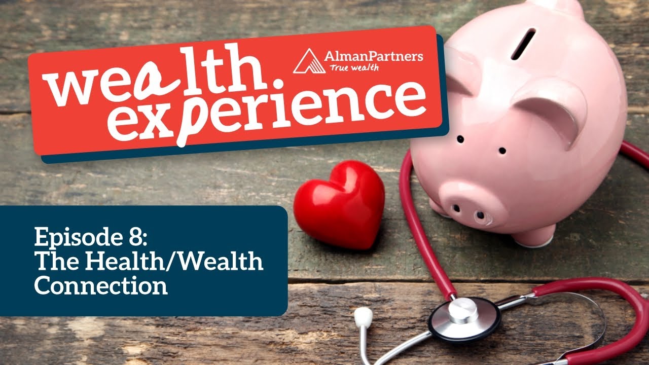 Wealth Experience Podcast Ep 8: The Health/Wealth Connection - YouTube