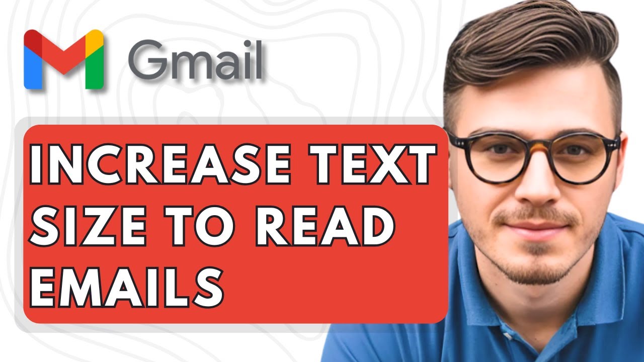 How To Increase Text Size In Gmail To Read Emails [2025 Guide]