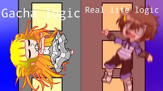 Gacha Logic Vs Real Life Logic 