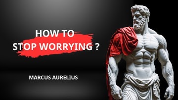 5 Stoic Ways to Stop Worrying from Marcus Aurelius | Learn Before Too Late  Stoic Philosophy
