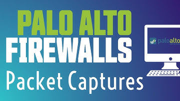 Packet Capture | Palo Alto Firewall Training