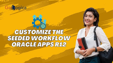 How to Customize the Seeded Workflow in Oracle Apps R12 | Oracle Apps R12 | GoLogica