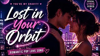Lost in Your Orbit – You're My Gravity (Official Lyric Video)