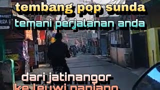 tembang pop sunda temani perjalanan anda,antara jatinangor-leuwi panjang bandung..@mangatan2