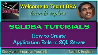 PART 42 HOW TO CREATE APPLICATION ROLE IN SQLSERVER(TAMIL) | TechIT DBA