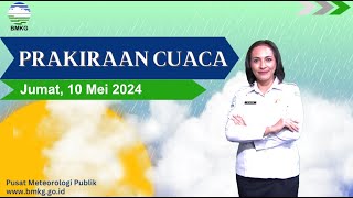 Prakiraan Cuaca Esok Hari Jumat, 10 Mei 2024