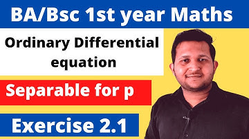 BA/Bsc maths ODE Exercise 2.1 | Equation solvable for p | Separable Equation