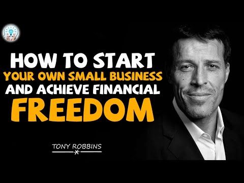 Tony Robbins Motivation - How to Start Your Own Small Business and Achieve Financial Freedom