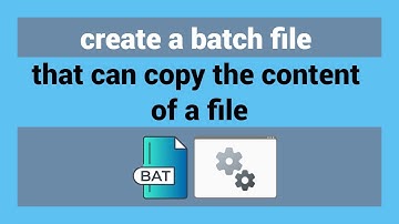 How To Create A Batch File That Copies The Content Of A File