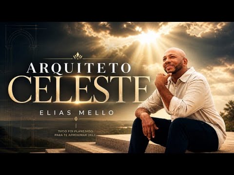 Arquiteto Celeste | Elias Mello ( Clipe Oficial )