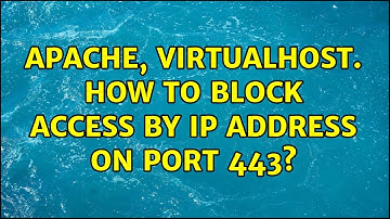 Apache, VirtualHost. How to block access by IP address on port 443?