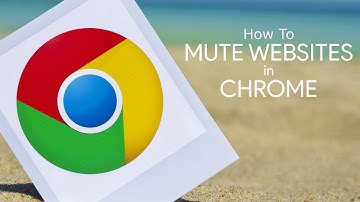 How To Mute Websites Forever in the Chrome Browser