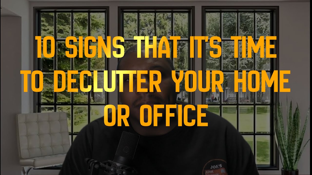 Edited Video - 10 Signs It's Time To Declutter Your Home Or Office