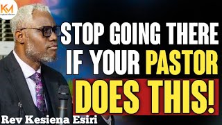 STOP GOING TO THIS CHURCHES ESPECIALLY IF YOUR PASTOR DOES THIS || REV KESIENA ESIRI