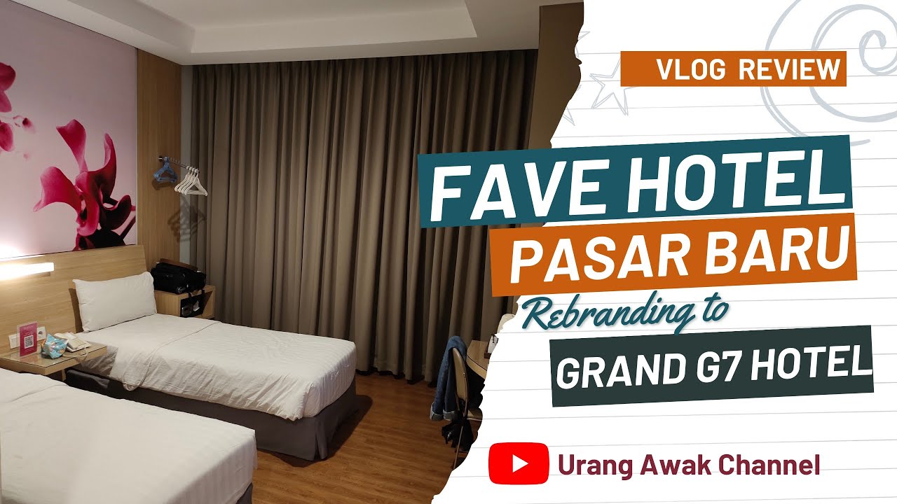 REVIEW HOTEL PART 9 || FAVE HOTEL PASAR BARU REBRANDING TO GRAND G7 ...