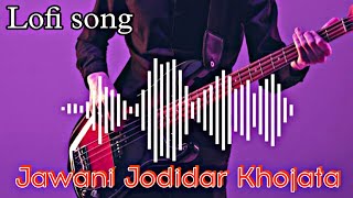 Lofijawani Jodidar Khojata Kheshari Lal Bhojpuri Song Remix Song Bhojpuri Slow And Reverb