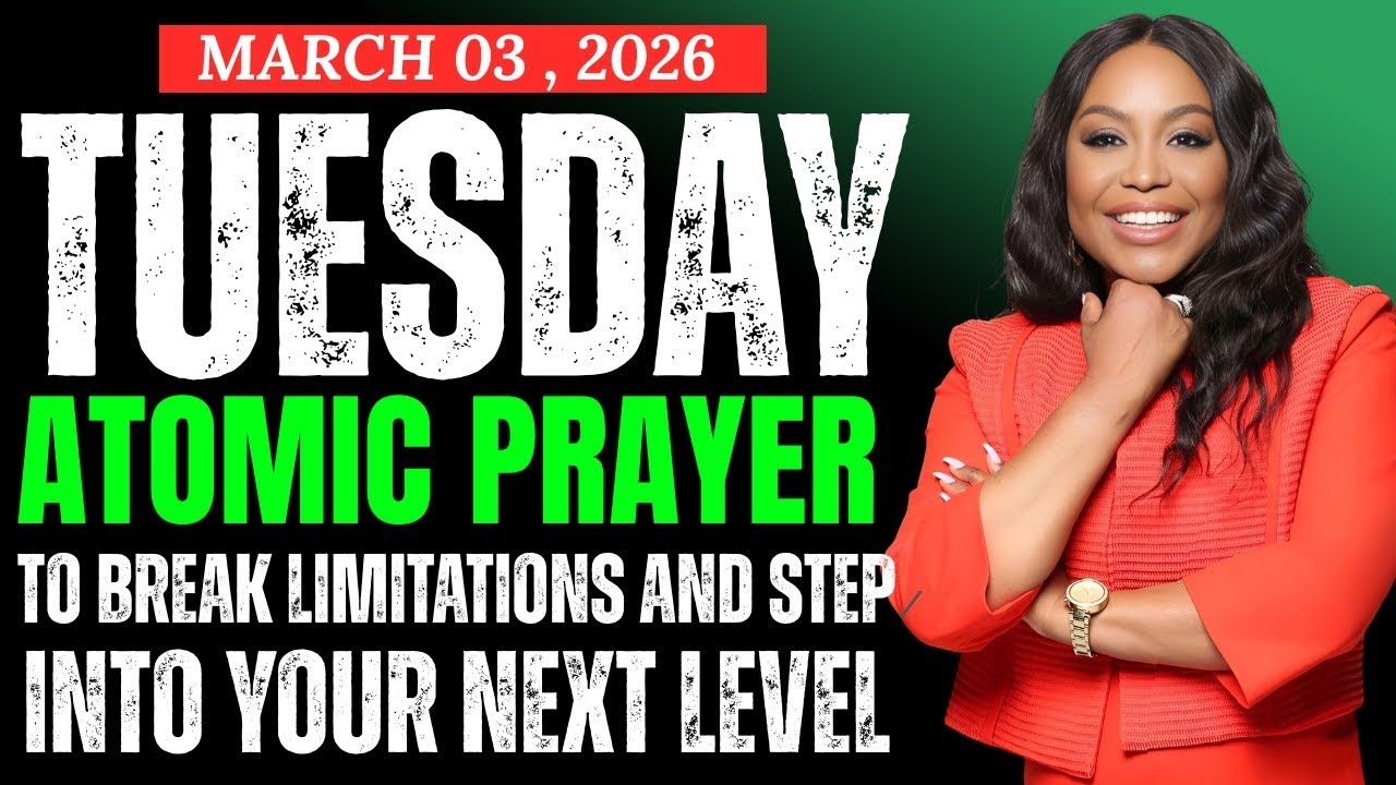 TUESDAY, March 3, 2026 — ATOMIC PRAYER TO BREAK LIMITATIONS AND STEP INTO YOUR NEXT  | DrCindy Trimm