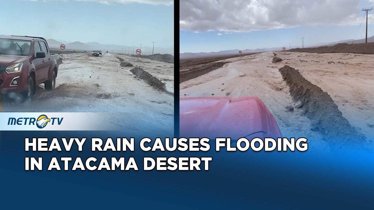 Intense Flooding Hits Atacama Desert in Chile After Heavy Rainfall ...