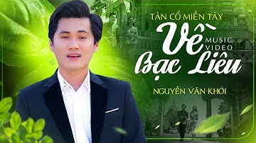 Tân Cổ Miền Tây VỀ BẠC LIÊU 🌾 CVVC Nguyễn Văn Khởi LH 0387776968